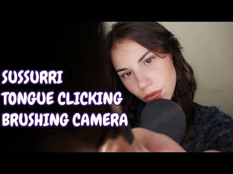 SUSSURRI + TONGUE CLICKING + BRUSHING CAMERA - ASMR ita