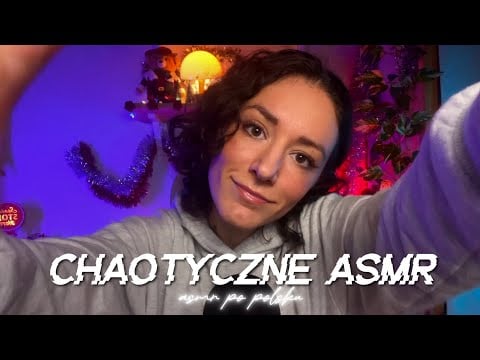 chaotyczne asmr po polsku :)