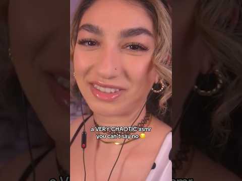 CHAOTIC can’t say no 🤪 #asmr #asmrsounds