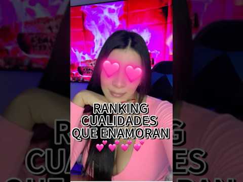 RANKEANDO CUALIDADES QUE ME GUSTAN😍 #parati #humor#asmr #funny #fyp #viralshort