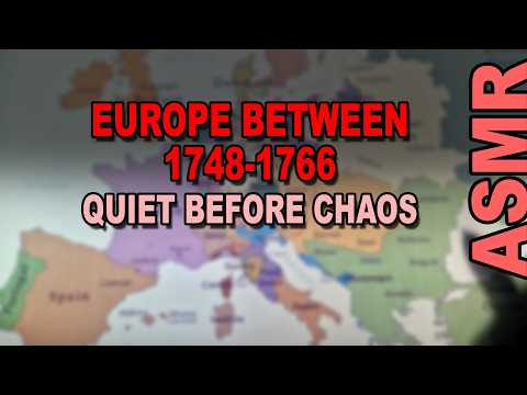 The Silent Reordering of Europe (1748–1766) | ASMR History + tracing