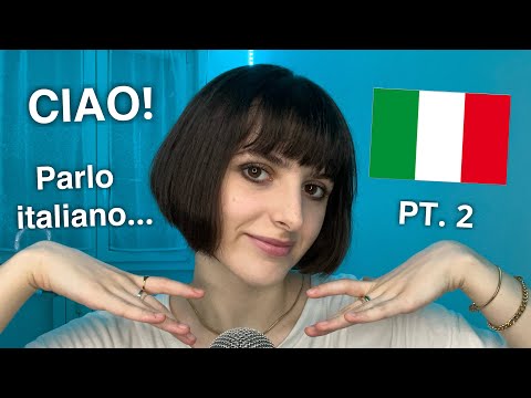 ASMR Speaking Italian 🇮🇹 + Random Triggers! (Parlo in Italiano) PT. 2