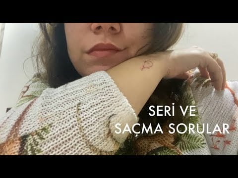 Sana Seri ve Saçma Sorular Soruyorum #11 (Türkçe ASMR) 