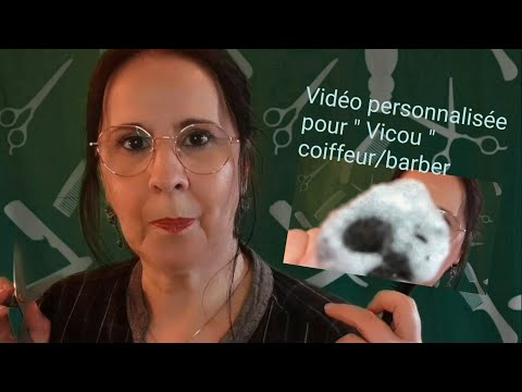 Asmr français vidéo personnalisée pour " Vicou " coiffeur/Barber.