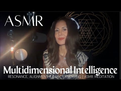 Multidimensional Intelligence 🔮 Resonance, Alignment & Direct Knowing | ASMR Meditation