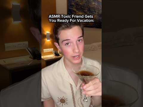 ASMR Toxic Friend Gets You Ready For Vacation #asmr #toxic #toxicrelationship