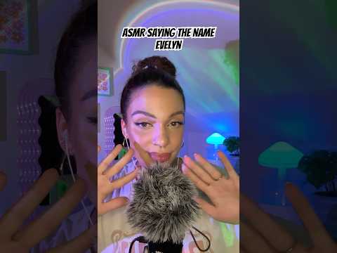 ASMR Saying the Name Evelyn #tingles #visualtingle #asmrtriggers #relax #mouthwhisper