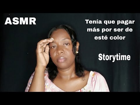 "ASMR Storytime fuí víctima de R4C1SM0" (tenía que pagar más por ser de este color)