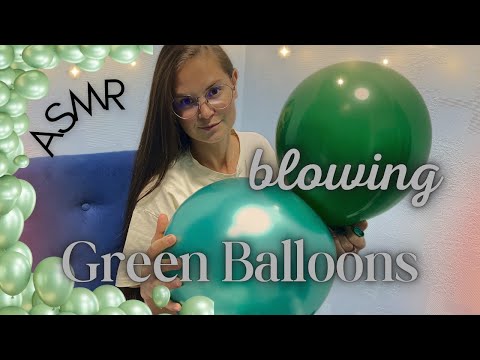 ASMR - Blowing Green BALLOONS ✨GLOBOS