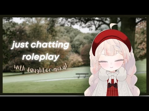 【JUST CHATTING】papa lets go to the park and eat yummy food and talk about STUFF
