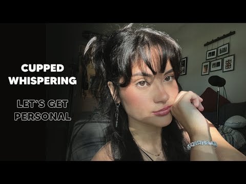 ASMR | Cupped Whispering While Getting Personal :)