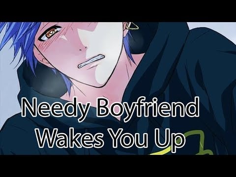 ASMR Needy Boyfriend Wakes You Up Roleplay