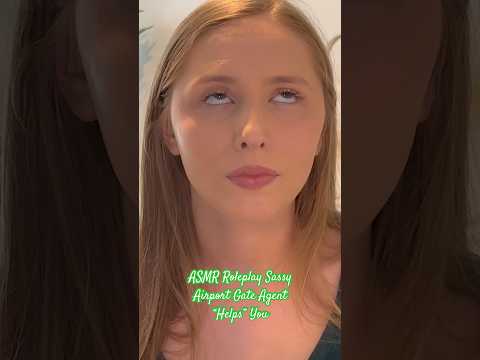 ASMR Roleplay Sassy Gate Agent “Helps” You ✈️ #asmrvideos #asmrsound #shorts #tinglesasmr #asmr