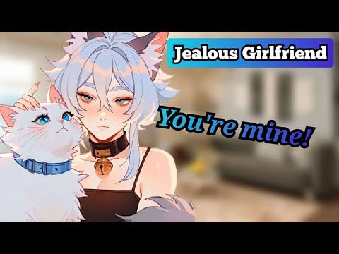 Your Yandere Neko Girlfriend is Jealous (F4A) (Yandere ASMR/Audio roleplay)