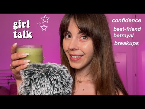 ASMR Girl Talk (Breakups, Confidence, Dealing with Rumours about you etc…)