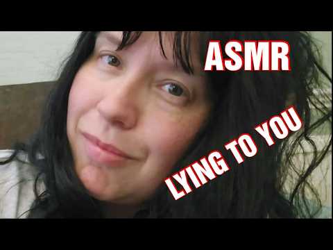 ASMR Lying to you