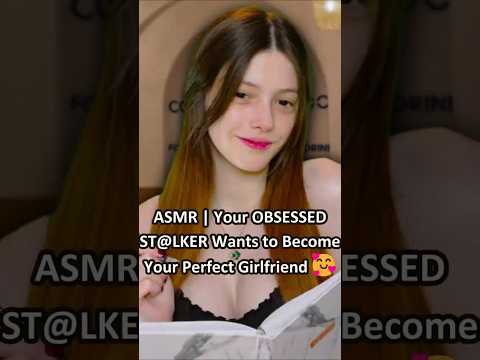 ASMR | Your OBSESSED ST@LKER Wants to Become Your Perfect Girlfriend 🥰 ─♡─ #asmrroleplay #comedyasmr