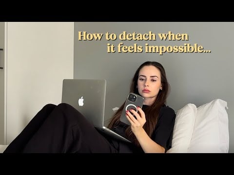 how to detach when your brain refuses to let them go