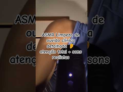ASMR Limpeza de ouvido clínica detalhada 👂 atenção total + sons realistas