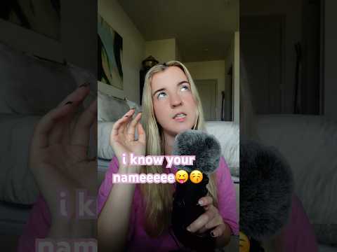 do i know YOUR name??? #names #asmr