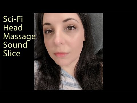 ASMR Sci-Fi Head Massage Sound Slice