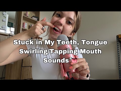 ASMR| ‘Stuck in My Teeth Mouth Sounds’ + Tongue Swirling & Tongue Tapping Mouth Sounds