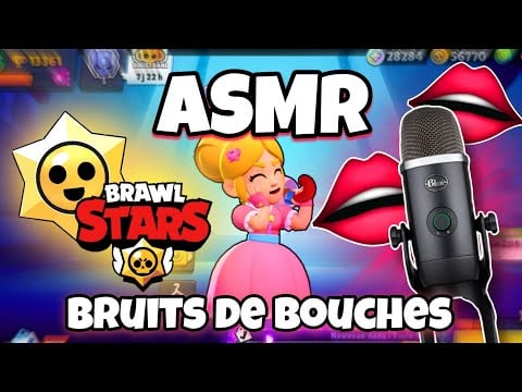 ASMR Français • LES MEILLEURS BRUITS DE BOUCHES PUISSANTS ET PACK OPENING SUR BRAWL STARS ! 😌✨️