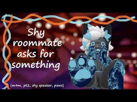 [Furry ASMR] Shy roommate asks for something [m4m, pt2, paws, shy listener]