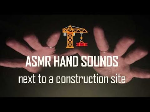 🏗️ASMR HAND SOUNDS🏗️Next to a Construction Site