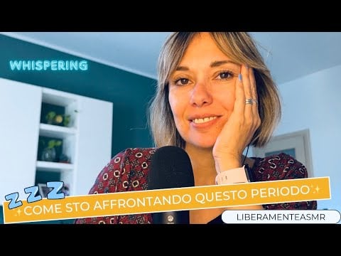 Asmr ita Intensewhispering ✨Come sto affrontando questo periodo…✨
