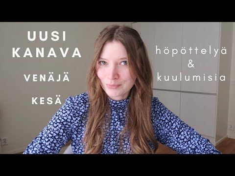 ASMR suomi | Höpöttelyä & Kuulumisia - Uusi kanava, Venäjä, kesä 2024