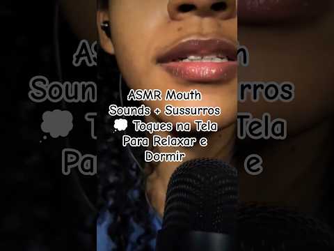 ASMR Mouth Sounds + Sussurros 💭 Toques na Tela Para Relaxar e Dormir #asmr