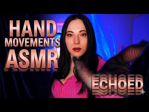Hand movements da Scioglierti + Echo Tongue Click ASMR
