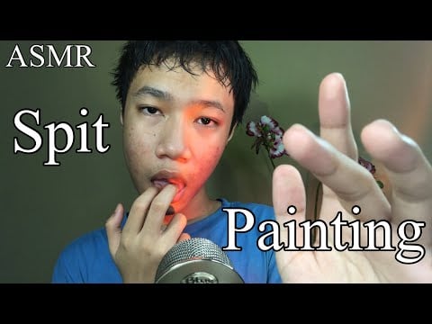ASMR- Spit Painting