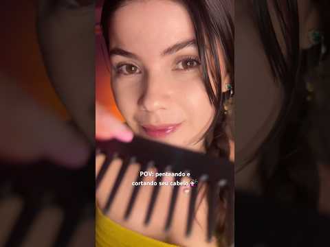 asmr POV: penteando e cortando seu cabelo 💇🏻‍♀️ #asmr #asmrpov #asmrhaircut #haircut #cabelo