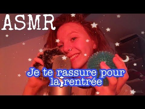 ASMR FR - je te RASSURE pour la RENTRÉE & je te DÉTENT !