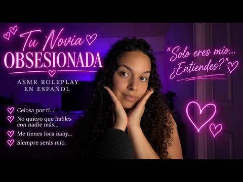 ASMR Tu Novia Obsesionada Contigo Roleplay 🤗✨