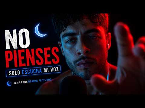 NO PIENSES… SOLO ESCUCHA MI VOZ 😴 ASMR para Dormir Profundo