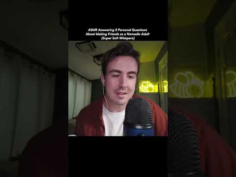 ASMR Answering 5 Personal Questions About Making Friends as a Nomadic Adult (Super Soft Whispers)