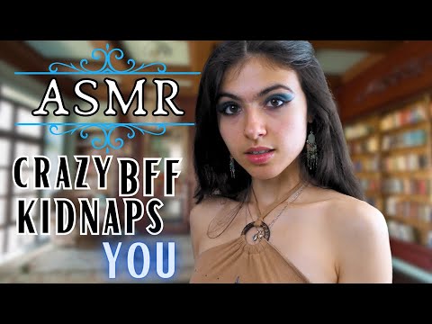 ASMR || crazy bff kidnaps you