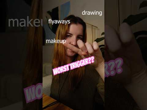 which trigger is the WORST?? #asmr #triggers #asmrtriggers