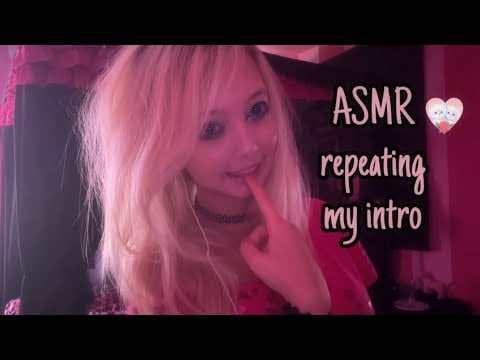 ASMR repeating my intro😺 (tingly word repetition) 