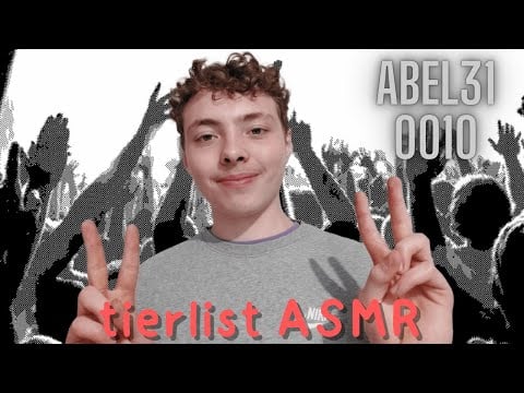 ASMR FR: Tierlist🎵ABEL31 0010🎵(écouter le projet)