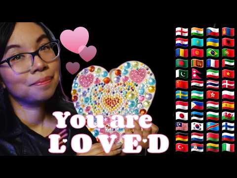 ASMR YOU ARE LOVED IN DIFFERENT LANGUAGES FOR SLEEP (Layered, Soft Speaking) [50 Languages] 💕💖