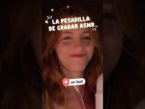 La pesadilla de grabar ASMR en Bali 😱✌🏻 #ASMR #BLOOPERS
