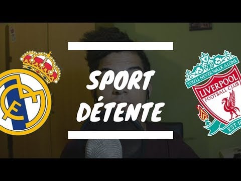 Sport détente #8 : Real Madrid - Liverpool ( Finale - Ligue des Champions )