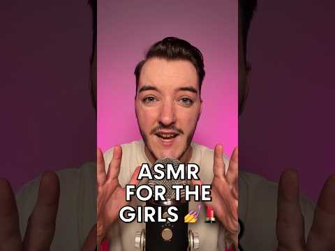 ASMR FOR THE GIRLS