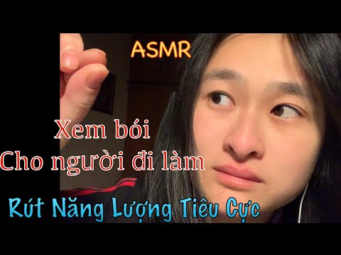 Asmr - XEM BÓI - Rút NĂNG LƯỢNG TIÊU CỰC cho người đi làm