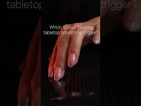 #asmr Which is your favorite tabletop scratching trigger?