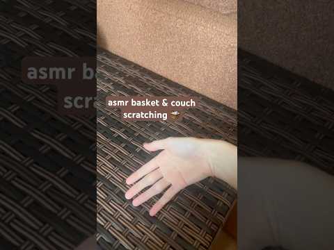 asmr basket & couch tingles 🧺 #scratching #tapping #lofi